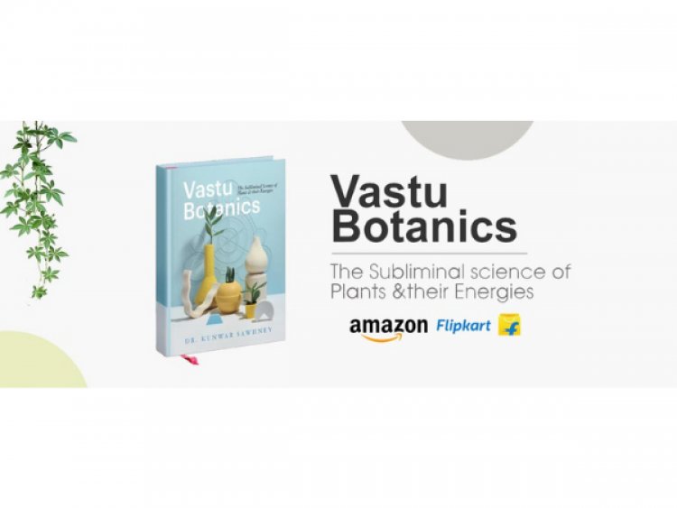 Kunwar Sawhney founder of Kashi Academy to launch new book ‘Vastu Botanics’