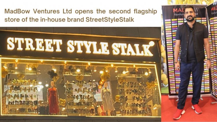 MadBow Ventures Ltd opens the second flagship store of the in-house brand StreetStyleStalk