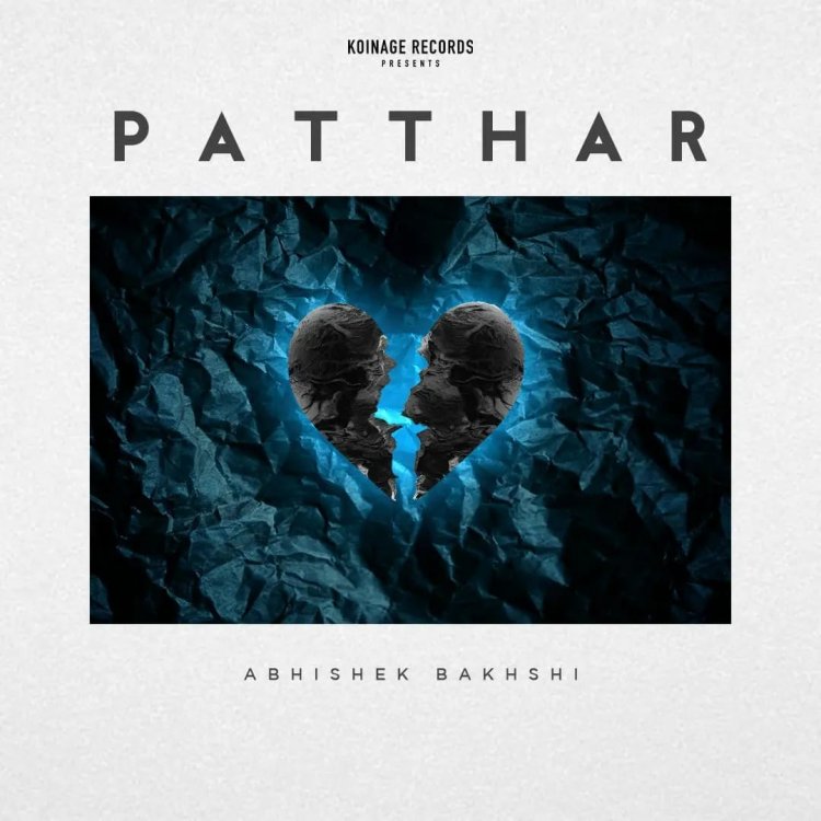 'Patthar EP' by Abhishek Bakhshi tells tales of heartbreak